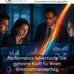 Performance Advertising: Die geheime Kraft für Ihren Unternehmenserfolg