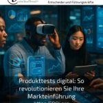 Produkttests digital: So revolutionieren Sie Ihre Markteinführung