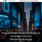Programmatic Außenwerbung: So verändern Sie Ihre Marketingstrategie