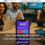 Quiz-Marketing: Wie Sie mit interaktiven Strategien Kunden gewinnen