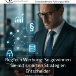RegTech Werbung: So gewinnen Sie mit smarten Strategien Entscheider