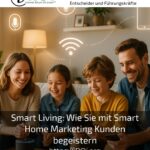Smart Living: Wie Sie mit Smart Home Marketing Kunden begeistern