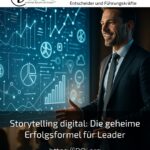 Storytelling digital: Die geheime Erfolgsformel für Leader