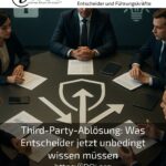 Third-Party-Ablösung: Was Entscheider jetzt unbedingt wissen müssen