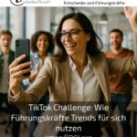 TikTok Challenge: Wie Führungskräfte Trends für sich nutzen