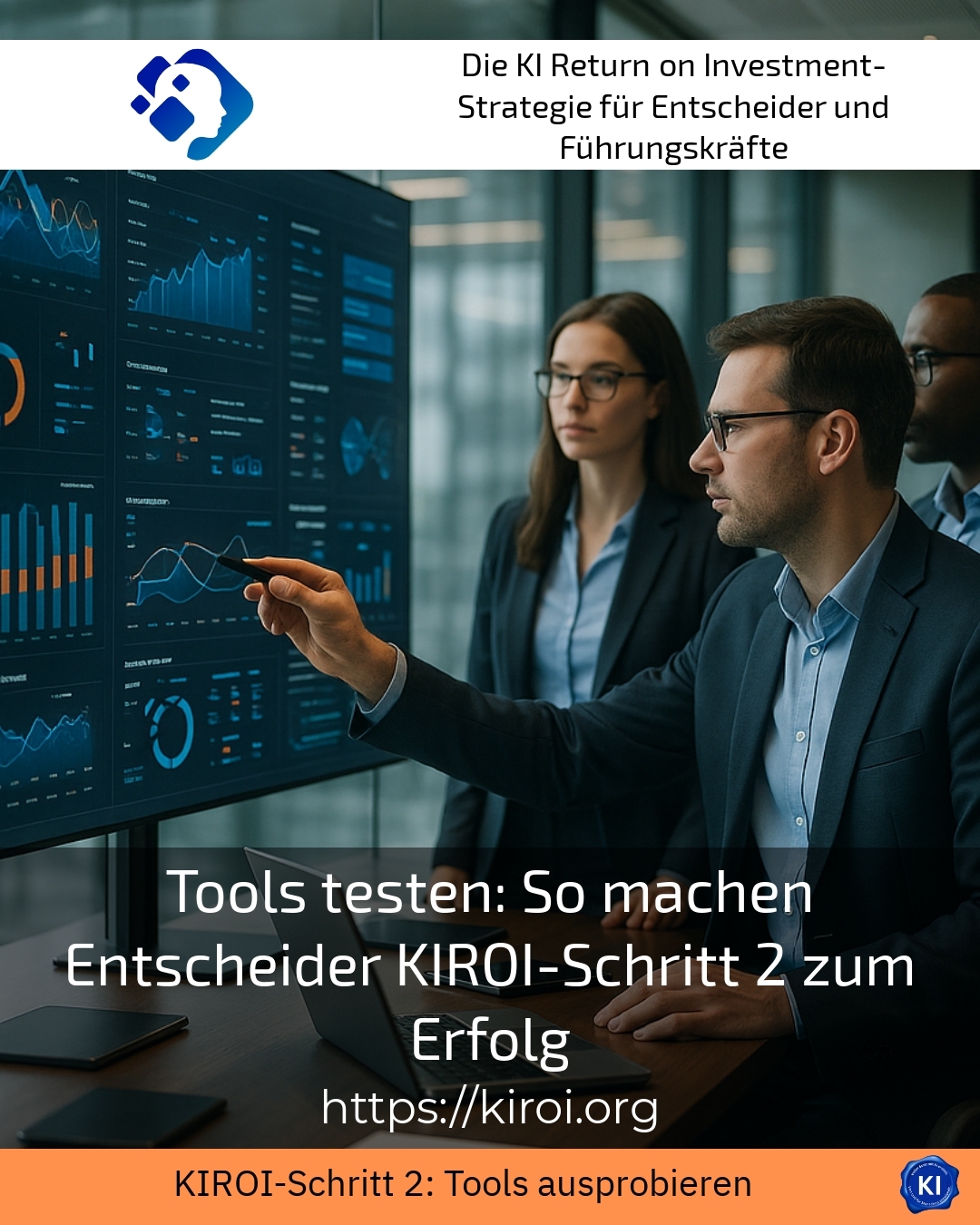 Tools testen: So machen Entscheider KIROI-Schritt 2 zum Erfolg