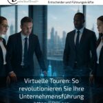 Virtuelle Touren: So revolutionieren Sie Ihre Unternehmensführung