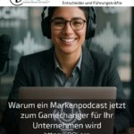 Warum ein Markenpodcast jetzt zum Gamechanger für Ihr Unternehmen wird
