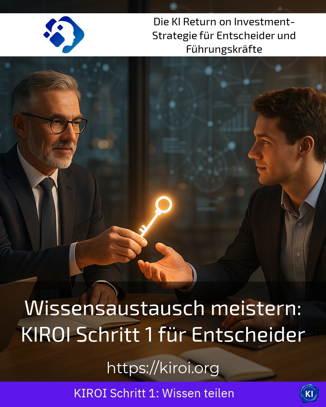 Wissensaustausch meistern: KIROI Schritt 1 für Entscheider
