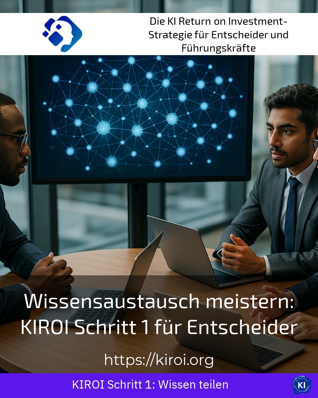 Wissensaustausch meistern: KIROI Schritt 1 für Entscheider
