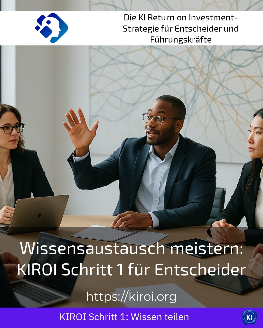 Wissensaustausch meistern: KIROI Schritt 1 für Entscheider