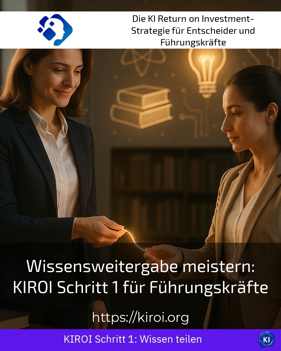 Wissensweitergabe meistern: KIROI Schritt 1 für Führungskräfte 4.8 (792)