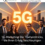 5G-Marketing: Die 7 Geheimtricks, die Ihren Erfolg beschleunigen