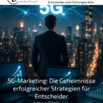 5G-Marketing: Die Geheimnisse erfolgreicher Strategien für Entscheider