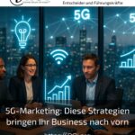 5G-Marketing: Diese Strategien bringen Ihr Business nach vorn