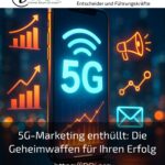 5G-Marketing enthüllt: Die Geheimwaffen für Ihren Erfolg