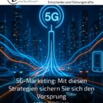 5G-Marketing: Mit diesen Strategien sichern Sie sich den Vorsprung