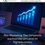 Abo-Marketing: Das Geheimnis wachsender Umsätze im Digitalbusiness