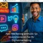 Abo-Marketing enthüllt: So revolutionieren Sie Ihr Digitalmarketing