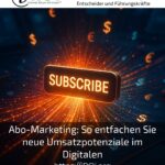 Abo-Marketing: So entfachen Sie neue Umsatzpotenziale im Digitalen