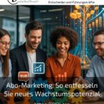 Abo-Marketing: So entfesseln Sie neues Wachstumspotenzial