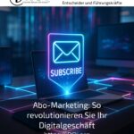 Abo-Marketing: So revolutionieren Sie Ihr Digitalgeschäft