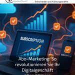 Abo-Marketing: So revolutionieren Sie Ihr Digitalgeschäft