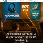 Addressable Werbung: So revolutionieren Sie Ihr TV-Marketing