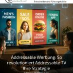 Addressable Werbung: So revolutioniert Addressable TV Ihre Strategie