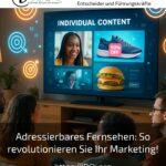 Adressierbares Fernsehen: So revolutionieren Sie Ihr Marketing!