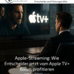 Apple-Streaming: Wie Entscheider jetzt vom Apple TV+ Boom profitieren