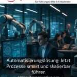 Automatisierungslösung: Jetzt Prozesse smart und skalierbar führen