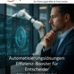 Automatisierungslösungen: Effizienz-Booster für Entscheider