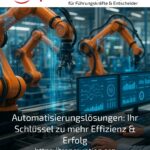 Automatisierungslösungen: Ihr Schlüssel zu mehr Effizienz & Erfolg