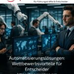Automatisierungslösungen: Wettbewerbsvorteile für Entscheider