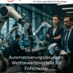 Automatisierungslösungen: Wettbewerbsvorteile für Entscheider