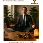 Ayurveda Heilkunst: Uraltes Wissen für moderne Führungskräfte