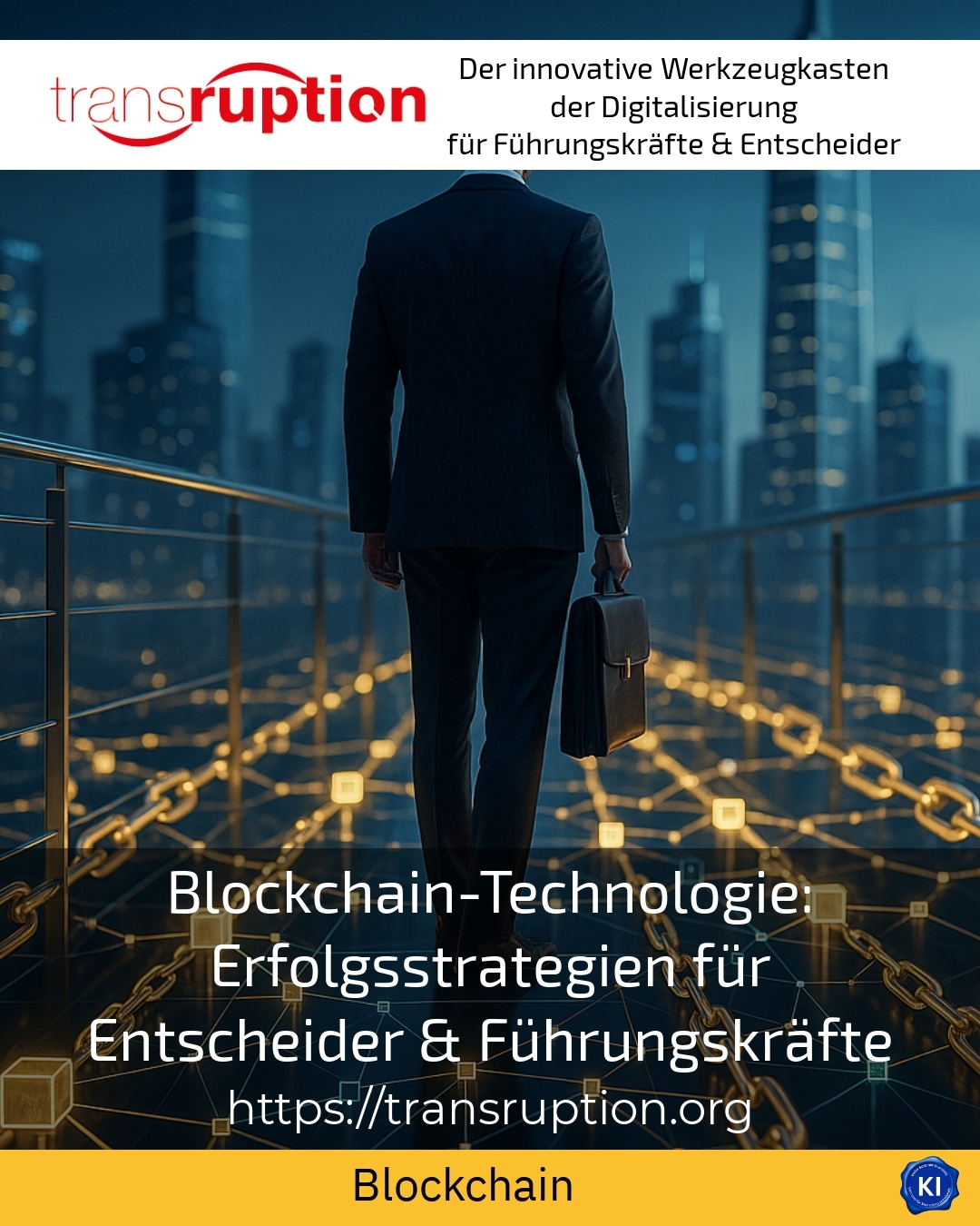 Blockchain-Technologie: Erfolgsstrategien für Entscheider & Führungskräfte 4.6 (1293)