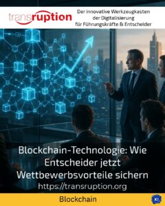 Blockchain-Technologie: Wie Entscheider jetzt Wettbewerbsvorteile sichern