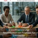Crowdfinanzierung: Neudefinition von Finanzen für Entscheider