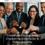 Crowdfinanzierung: Neue Chancen für Entscheider & Führungskräfte