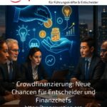 Crowdfinanzierung: Neue Chancen für Entscheider und Finanzchefs