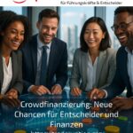 Crowdfinanzierung: Neue Chancen für Entscheider und Finanzen