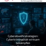 Cyberabwehrstrategien: Cyberkriminalität wirksam bekämpfen