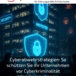 Cyber defence strategies: How to protect your company from cybercrime