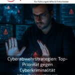 Cyberabwehrstrategien: Top-Priorität gegen Cyberkriminalität