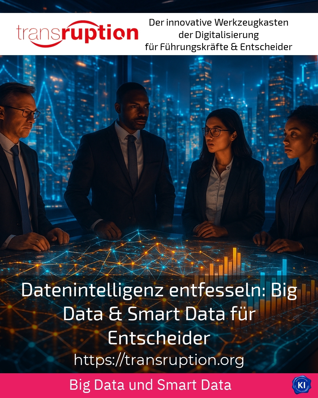 Datenintelligenz entfesseln: Big Data & Smart Data für Entscheider 4.1 (1708)