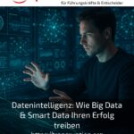 Datenintelligenz: Wie Big Data & Smart Data Ihren Erfolg treiben
