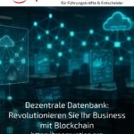 Dezentrale Datenbank: Revolutionieren Sie Ihr Business mit Blockchain