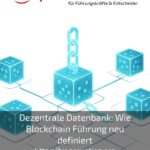 Dezentrale Datenbank: Wie Blockchain Führung neu definiert
